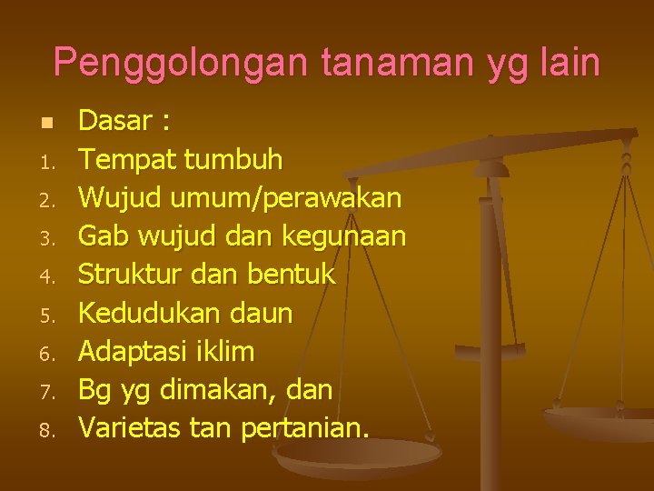 Penggolongan tanaman yg lain n 1. 2. 3. 4. 5. 6. 7. 8. Dasar