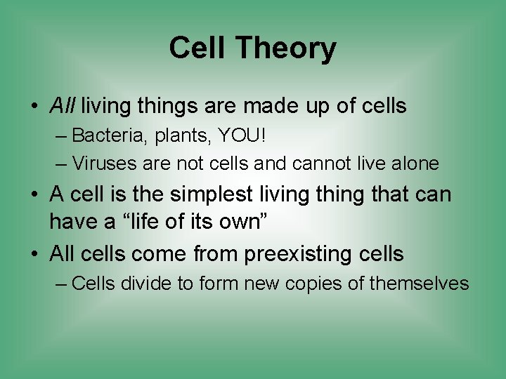 Cell Theory • All living things are made up of cells – Bacteria, plants,