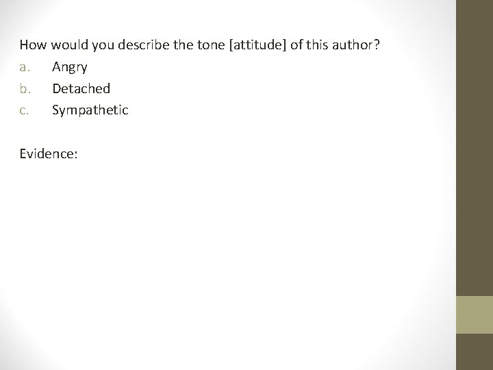 How would you describe the tone [attitude] of this author? a. Angry b. Detached