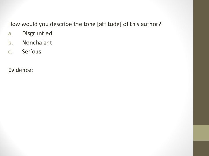 How would you describe the tone [attitude] of this author? a. Disgruntled b. Nonchalant