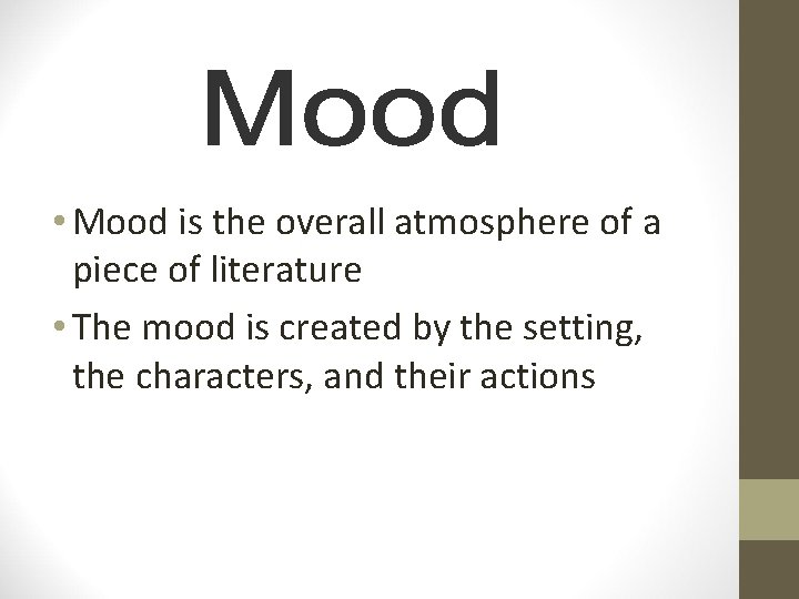 • Mood is the overall atmosphere of a piece of literature • The • Mood is the overall atmosphere of a piece of literature • The