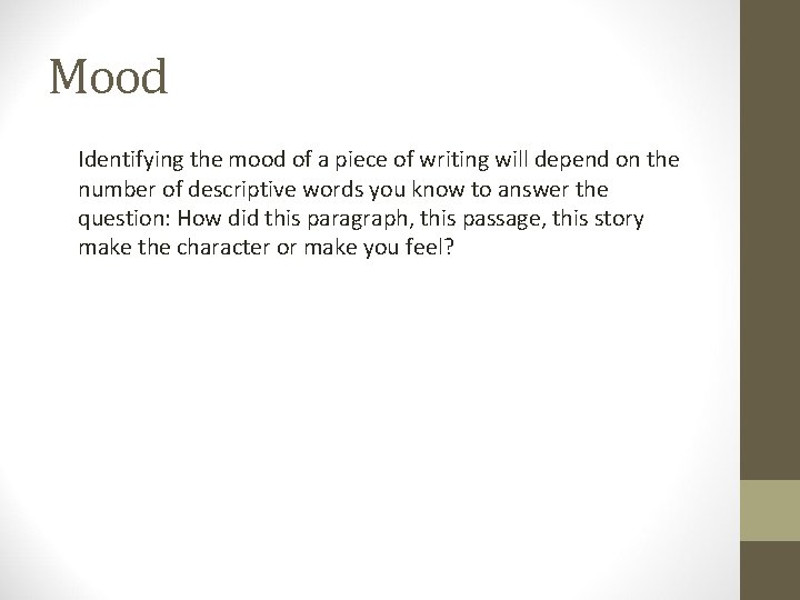 Mood Identifying the mood of a piece of writing will depend on the number