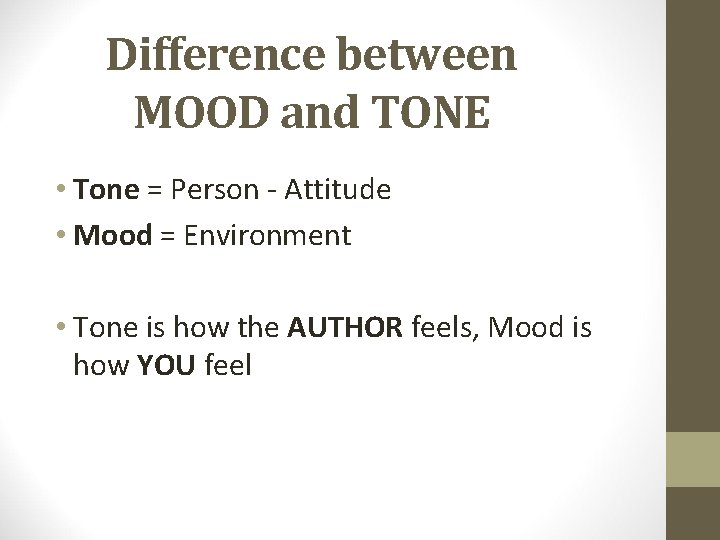 Difference between MOOD and TONE • Tone = Person - Attitude • Mood = Difference between MOOD and TONE • Tone = Person - Attitude • Mood =