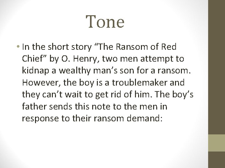 Tone • In the short story “The Ransom of Red Chief” by O. Henry,