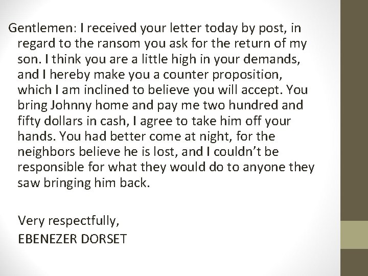 Gentlemen: I received your letter today by post, in regard to the ransom you