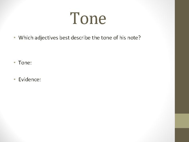 Tone • Which adjectives best describe the tone of his note? • Tone: •