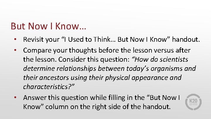 But Now I Know… • Revisit your “I Used to Think… But Now I