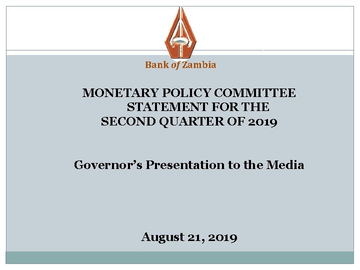 1 Bank of Zambia MONETARY POLICY COMMITTEE STATEMENT FOR THE SECOND QUARTER OF 2019