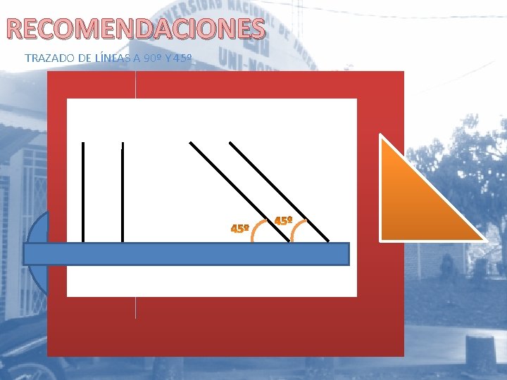 RECOMENDACIONES TRAZADO DE LÍNEAS A 90º Y 45º 