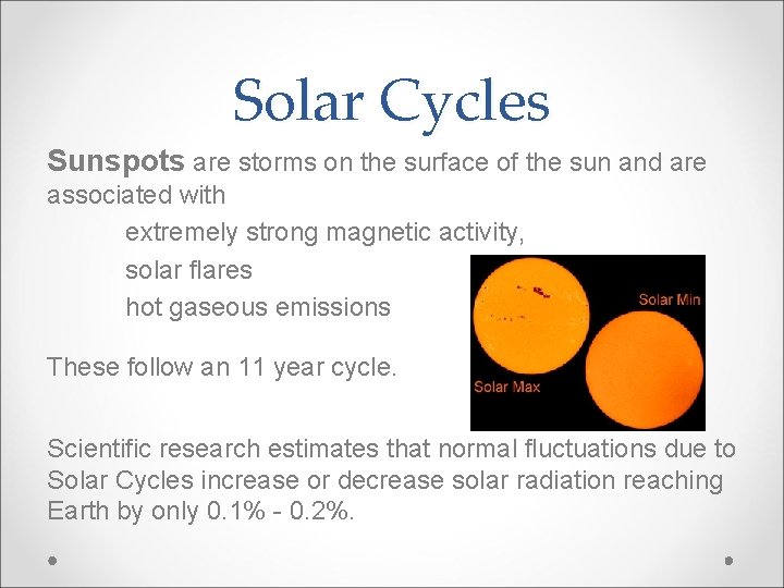 Solar Cycles Sunspots are storms on the surface of the sun and are associated