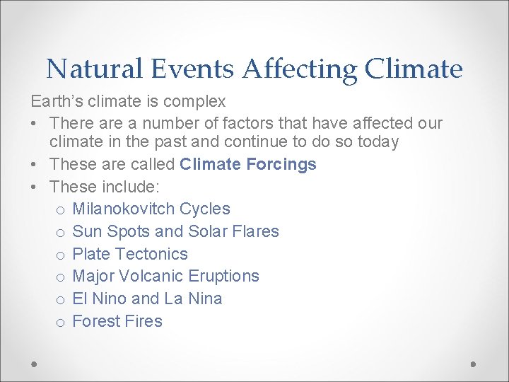 Natural Events Affecting Climate Earth’s climate is complex • There a number of factors