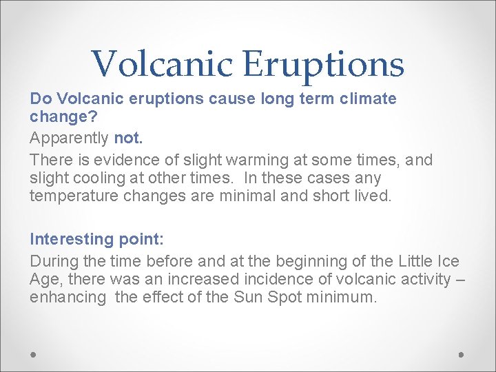 Volcanic Eruptions Do Volcanic eruptions cause long term climate change? Apparently not. There is