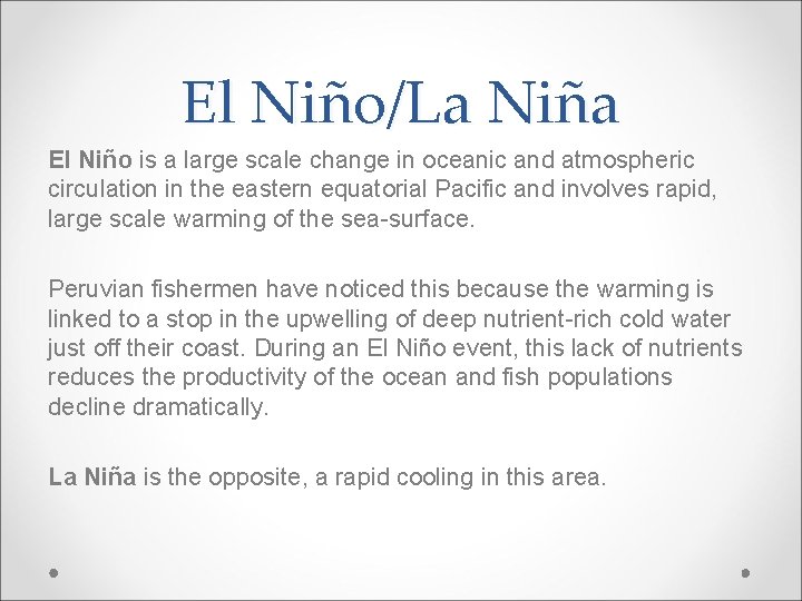 El Niño/La Niña El Niño is a large scale change in oceanic and atmospheric