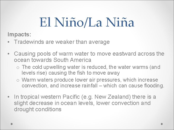 El Niño/La Niña Impacts: • Tradewinds are weaker than average • Causing pools of