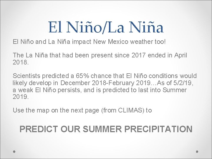 El Niño/La Niña El Niño and La Niña impact New Mexico weather too! The