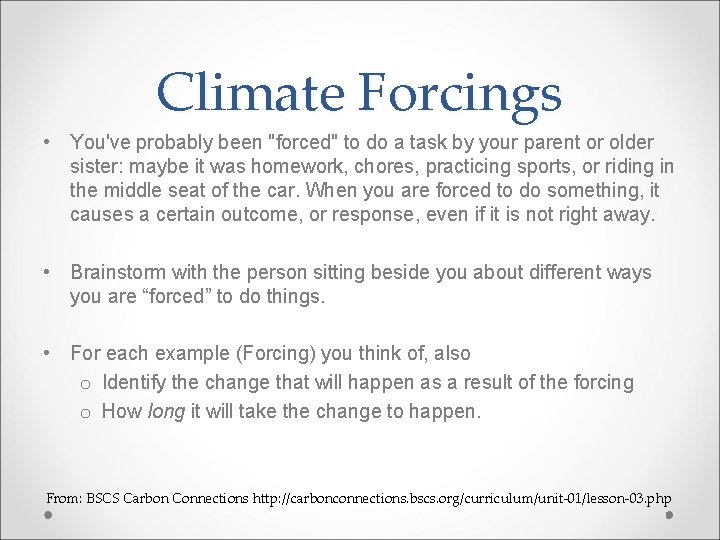 Climate Forcings • You've probably been "forced" to do a task by your parent