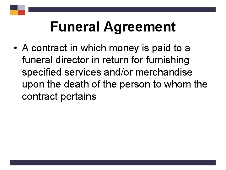 Funeral Agreement • A contract in which money is paid to a funeral director