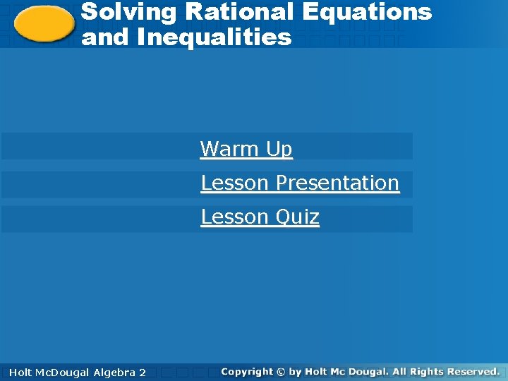 Solving Rational Equations and and. Inequalities Warm Up Lesson Presentation Lesson Quiz Holt. Mc.