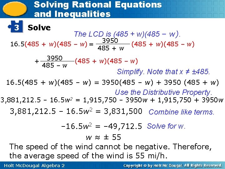 Solving Rational Equations and Inequalities 3 Solve The LCD is (485 + w)(485 –