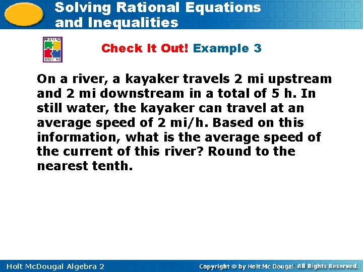 Solving Rational Equations and Inequalities Check It Out! Example 3 On a river, a