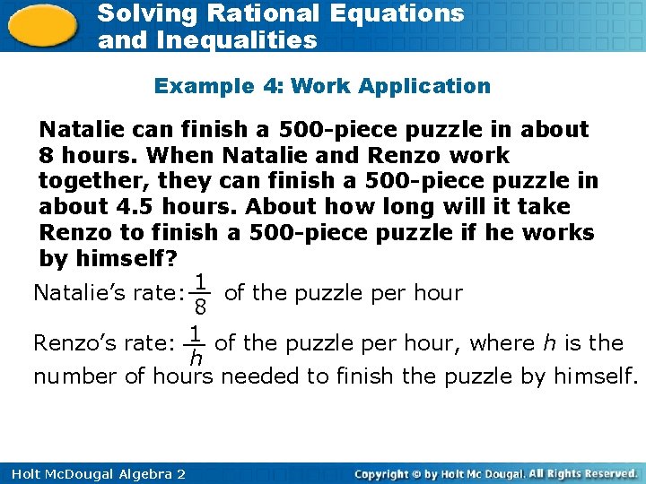 Solving Rational Equations and Inequalities Example 4: Work Application Natalie can finish a 500