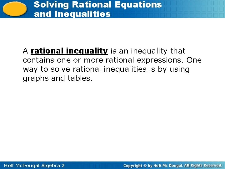 Solving Rational Equations and Inequalities A rational inequality is an inequality that contains one