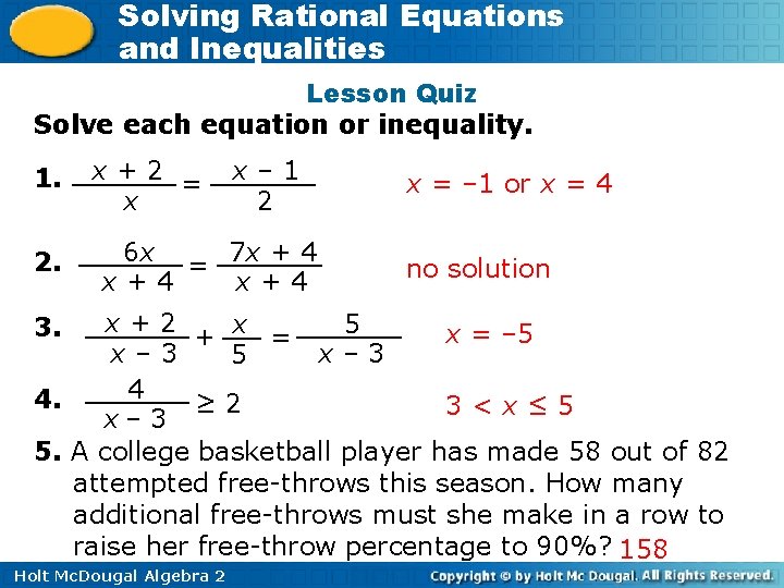 Solving Rational Equations and Inequalities Lesson Quiz Solve each equation or inequality. 1. 2.