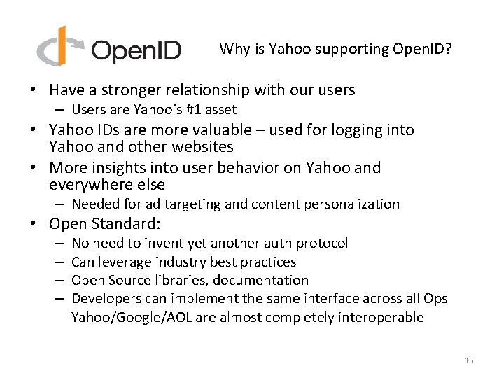 Why is Yahoo supporting Open. ID? • Have a stronger relationship with our users