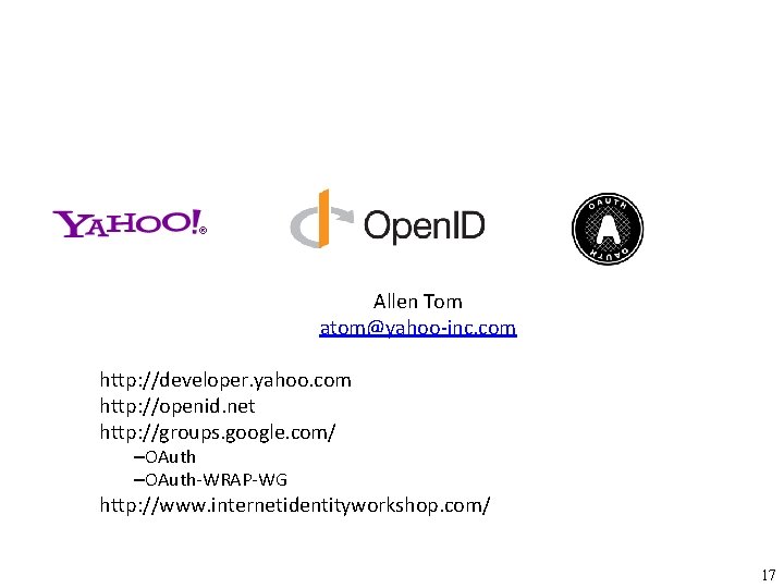 Allen Tom atom@yahoo-inc. com http: //developer. yahoo. com http: //openid. net http: //groups. google.