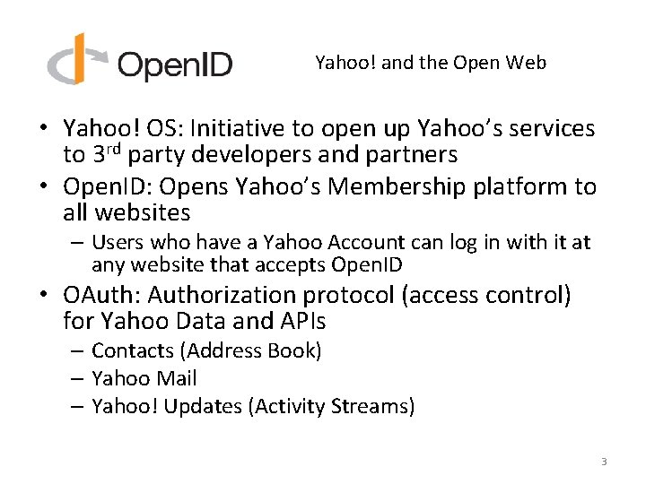 Yahoo! and the Open Web • Yahoo! OS: Initiative to open up Yahoo’s services