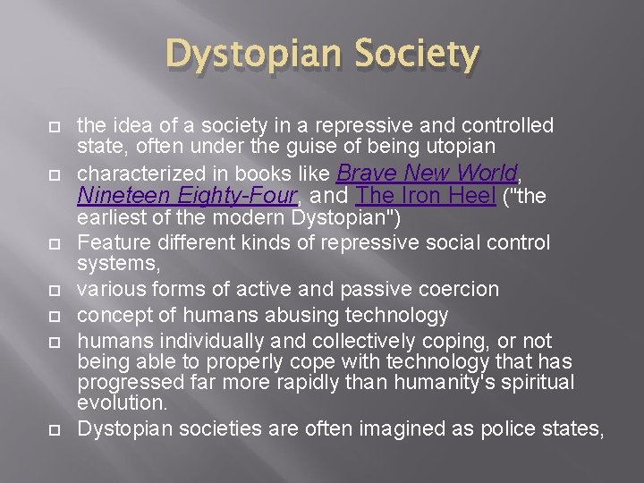 Dystopian Society the idea of a society in a repressive and controlled state, often