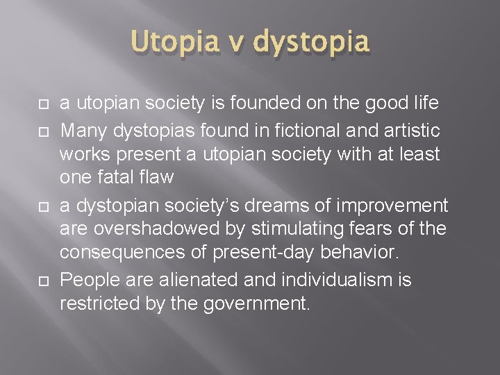 Utopia v dystopia a utopian society is founded on the good life Many dystopias