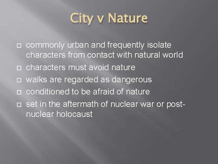 City v Nature commonly urban and frequently isolate characters from contact with natural world