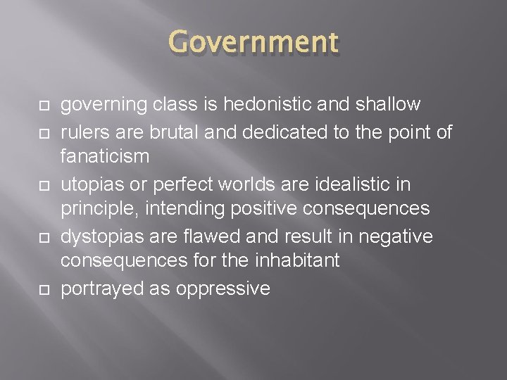 Government governing class is hedonistic and shallow rulers are brutal and dedicated to the