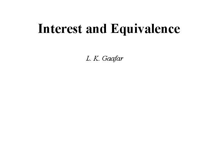 Interest and Equivalence L. K. Gaafar 