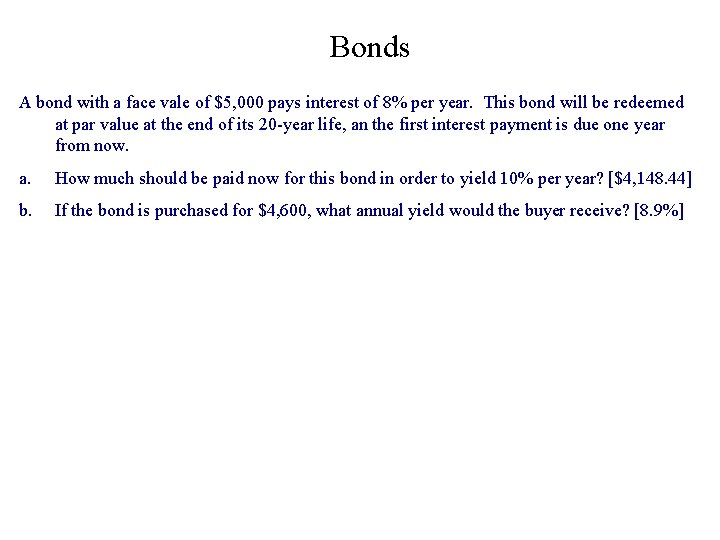 Bonds A bond with a face vale of $5, 000 pays interest of 8%