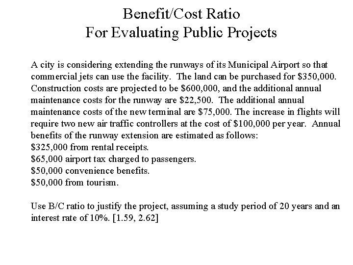 Benefit/Cost Ratio For Evaluating Public Projects A city is considering extending the runways of