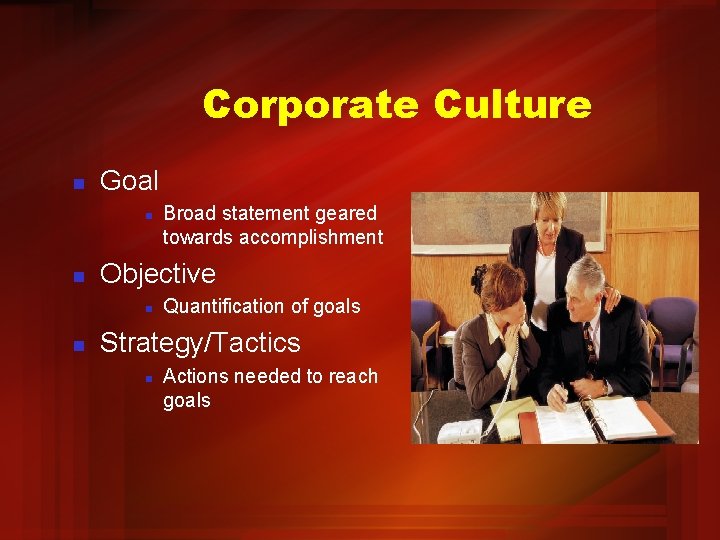 Corporate Culture n Goal n n Objective n n Broad statement geared towards accomplishment