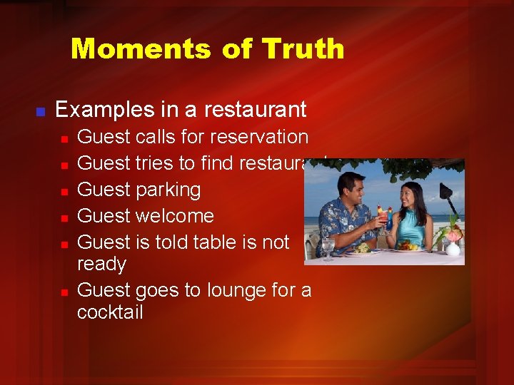 Moments of Truth n Examples in a restaurant n n n Guest calls for