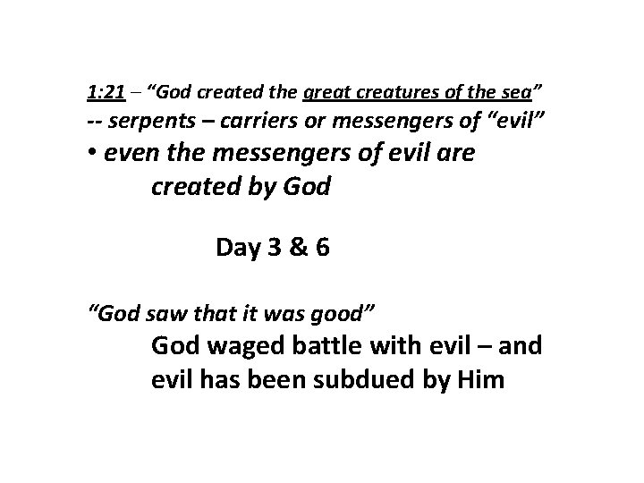 1: 21 – “God created the great creatures of the sea” -- serpents –