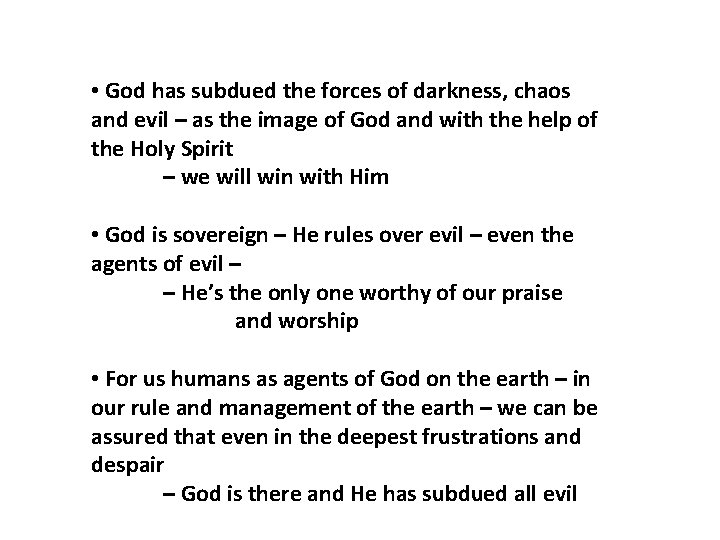  • God has subdued the forces of darkness, chaos and evil – as