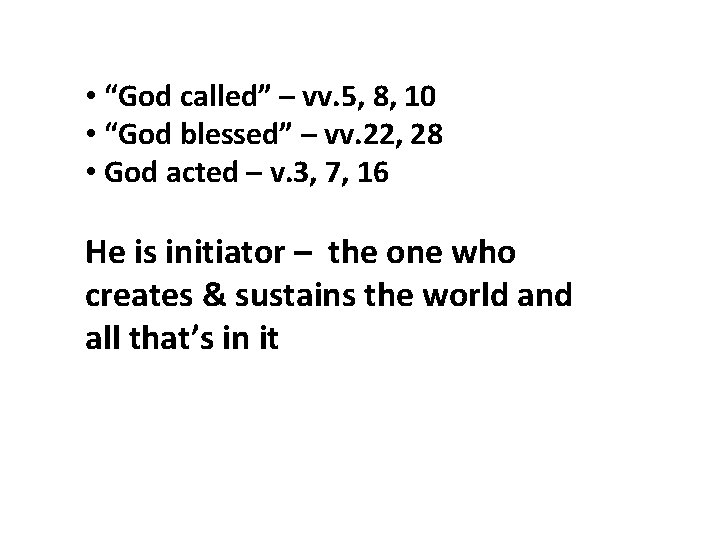  • “God called” – vv. 5, 8, 10 • “God blessed” – vv.