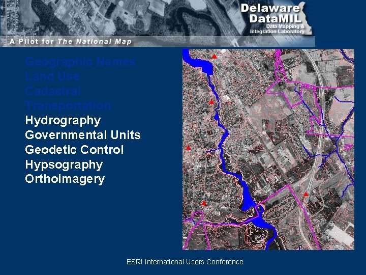 Geographic Names Land Use Cadastral Transportation Hydrography Governmental Units Geodetic Control Hypsography Orthoimagery ESRI