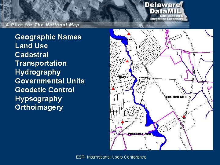 Geographic Names Land Use Cadastral Transportation Hydrography Governmental Units Geodetic Control Hypsography Orthoimagery ESRI