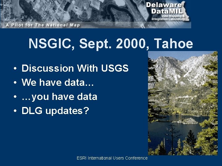 NSGIC, Sept. 2000, Tahoe • • Discussion With USGS We have data… …you have