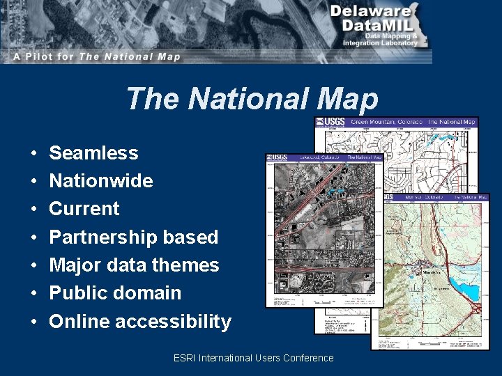 The National Map • • Seamless Nationwide Current Partnership based Major data themes Public