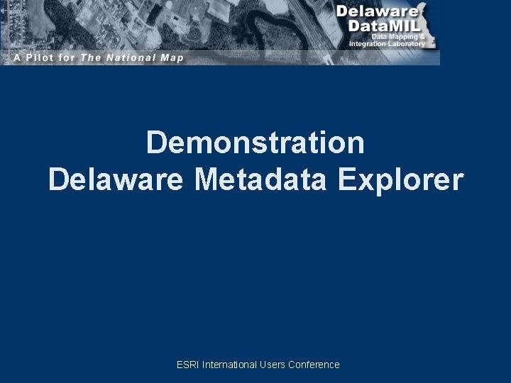 Demonstration Delaware Metadata Explorer ESRI International Users Conference 