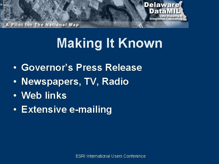 Making It Known • • Governor’s Press Release Newspapers, TV, Radio Web links Extensive