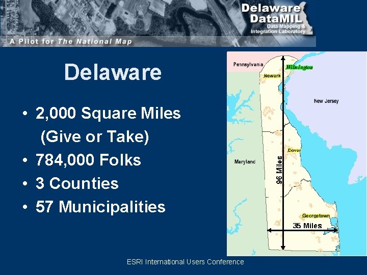 Delaware • 2, 000 Square Miles (Give or Take) • 784, 000 Folks •