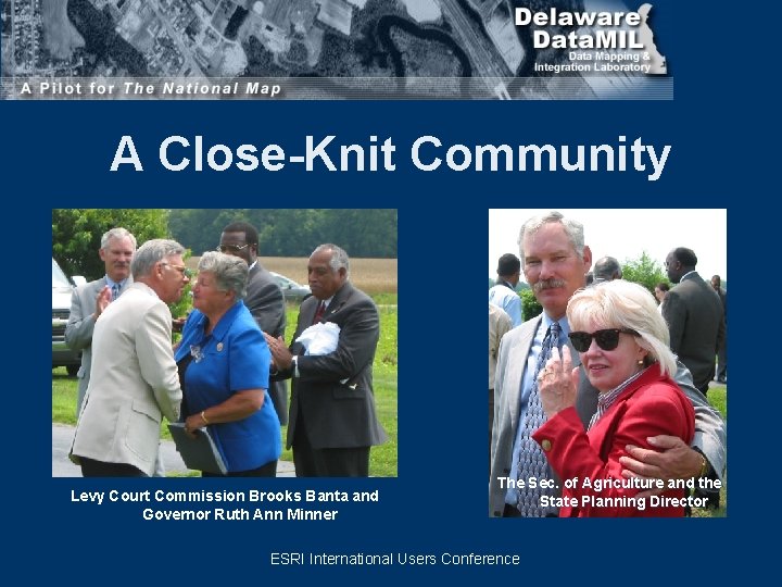 A Close-Knit Community Levy Court Commission Brooks Banta and Governor Ruth Ann Minner The